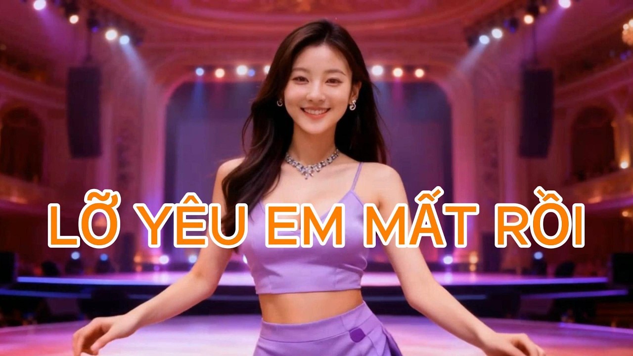 LỠ YÊU EM MẤT RỒI - REMIX