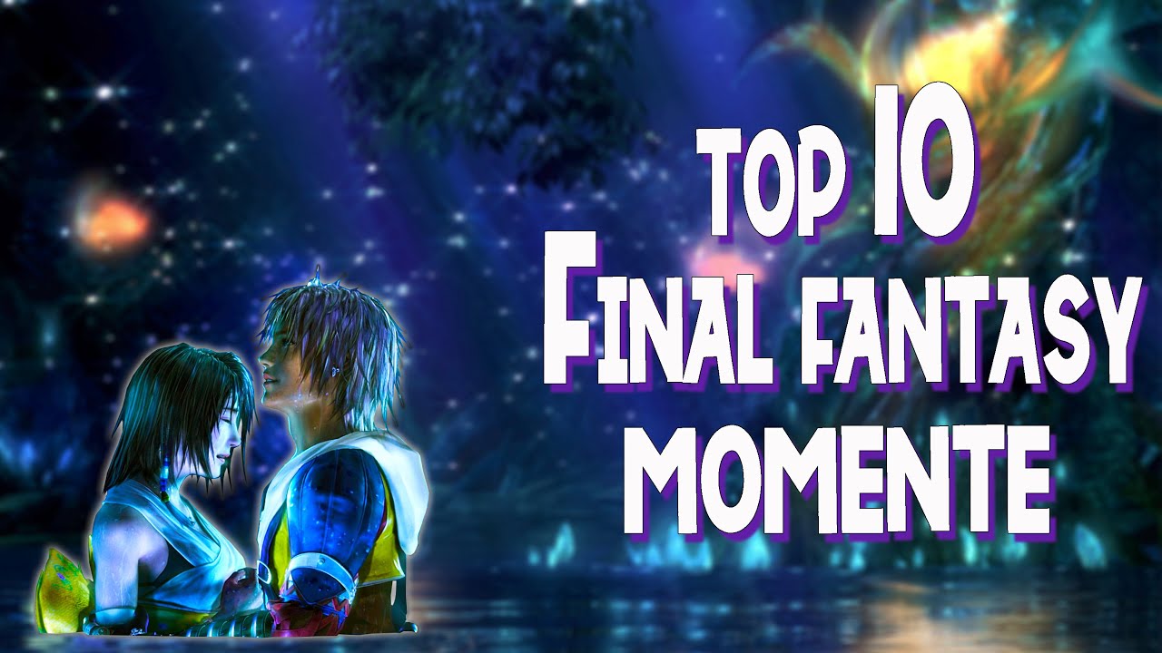 Die Top 10 FINAL FANTASY Momente