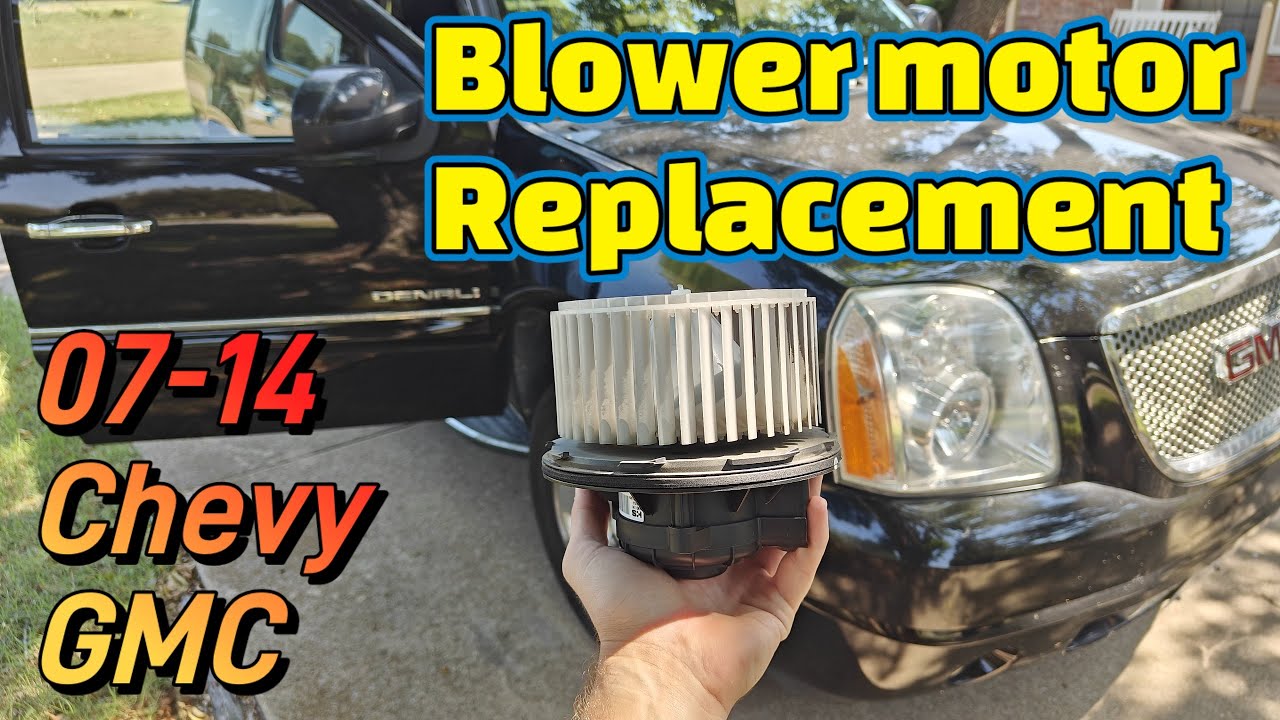 2007-2014 Chevy / GMC blower motor replacement    Tahoe, Yukon, Silverado, Suburban, and Sierra