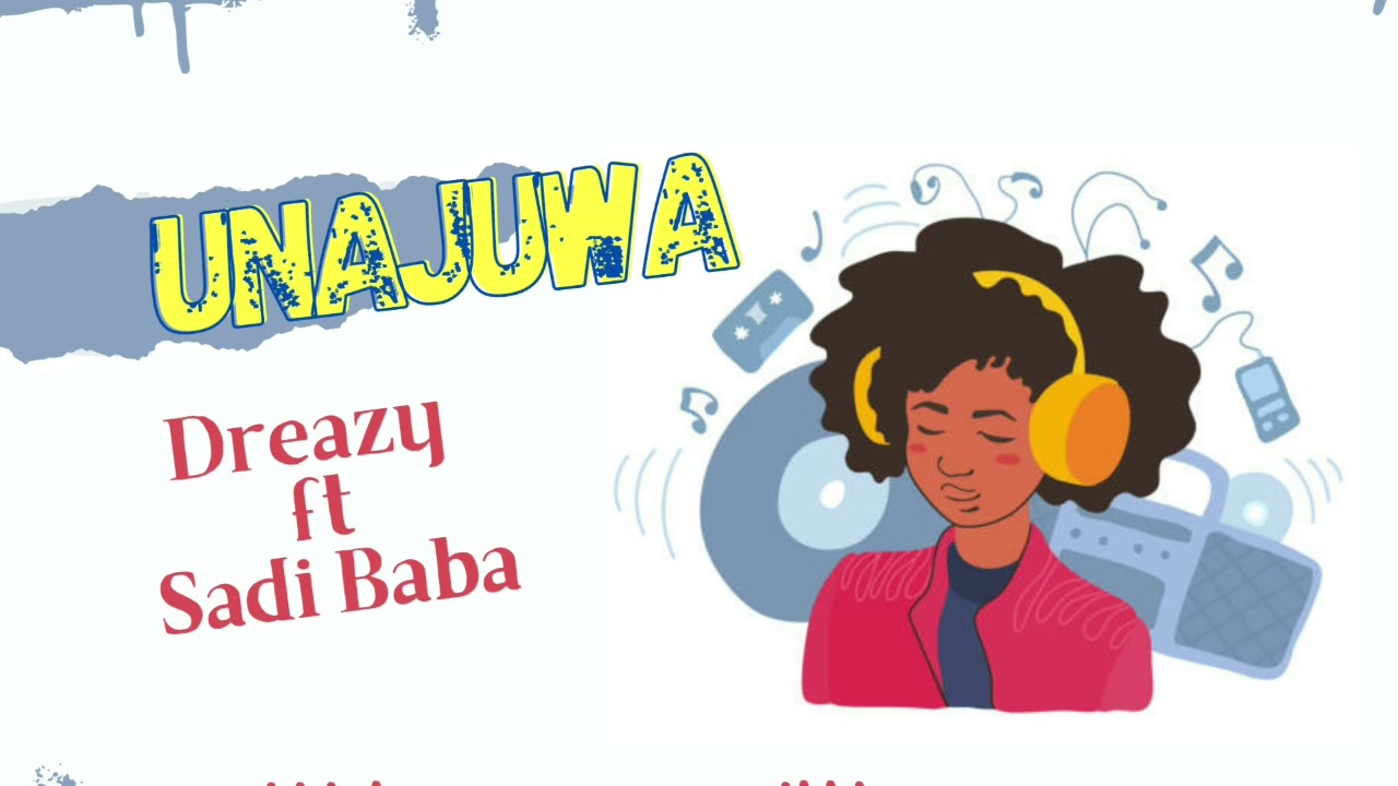Dreazy MG ft Sadi Baba - Unajuwa (Official Audio )