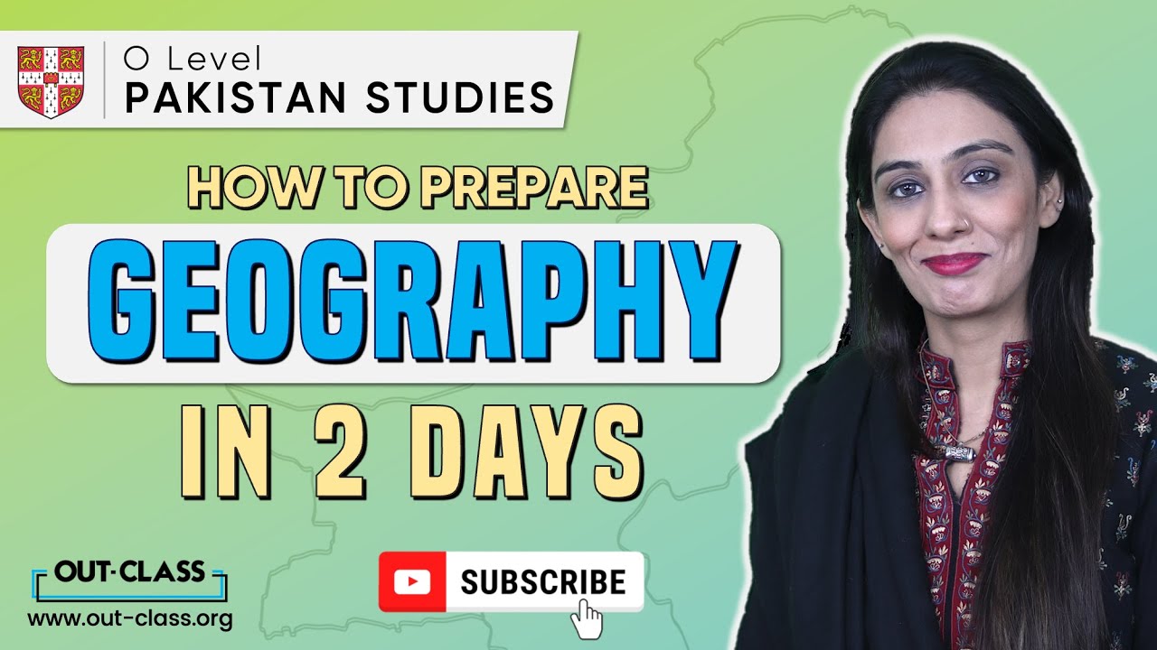 OUT-CLASS | O Level | Pakistan Studies | How to Prepare GEOGRAPHY in 2 DAYS