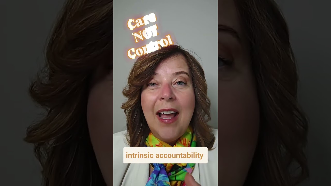Outdated: control and fear. Modern: care enough to be accountable 