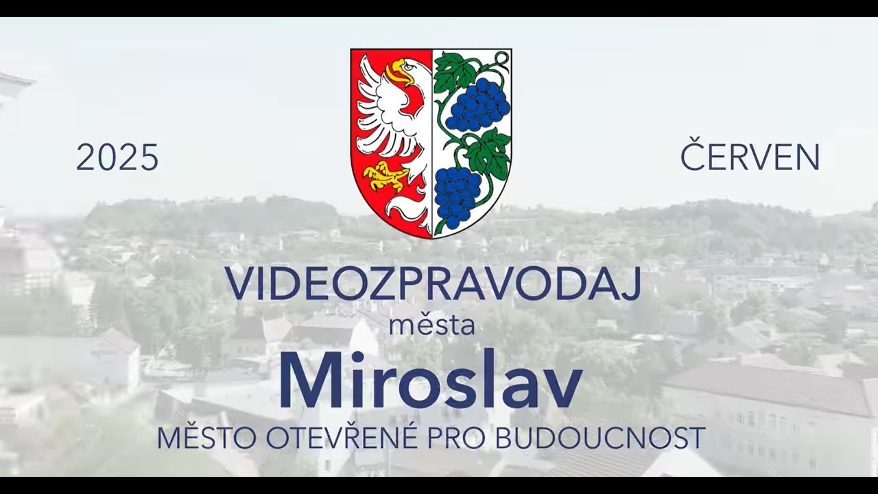 Videozpravodaj města Miroslav - červen 2025