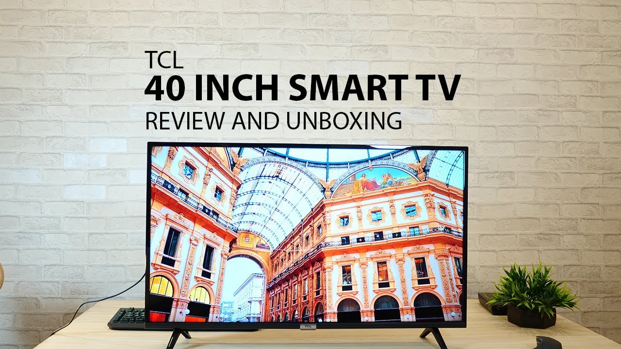 TCL 40 inch Full HD Android Smart TV - Unboxing and Review