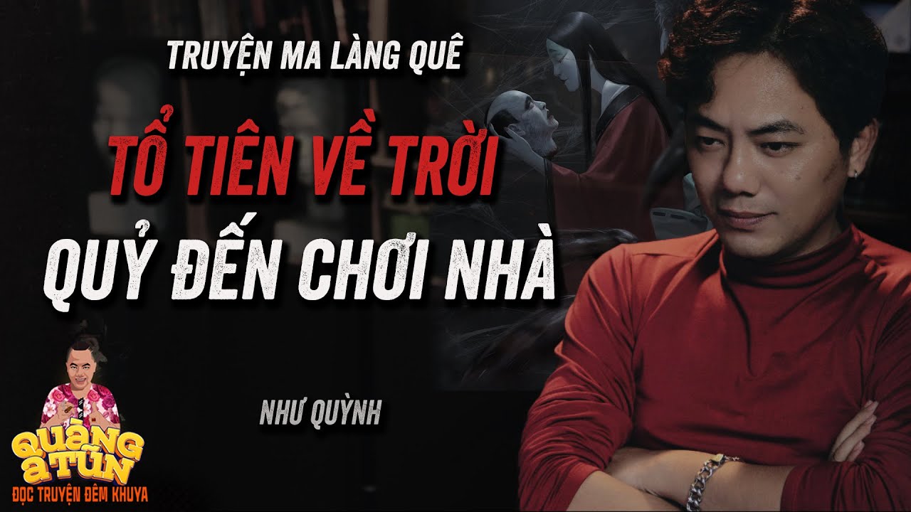 THẦN LINH CHÚA ĐẤT GIA TIÊN LÊN TRỜI MA QUỶ VÀO NHÀ QUẤY PHÁ | truyện ma làng quê Quàng A Tũn