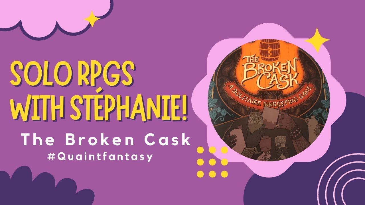 Solo RPGs with Stéphanie - The Broken Cask
