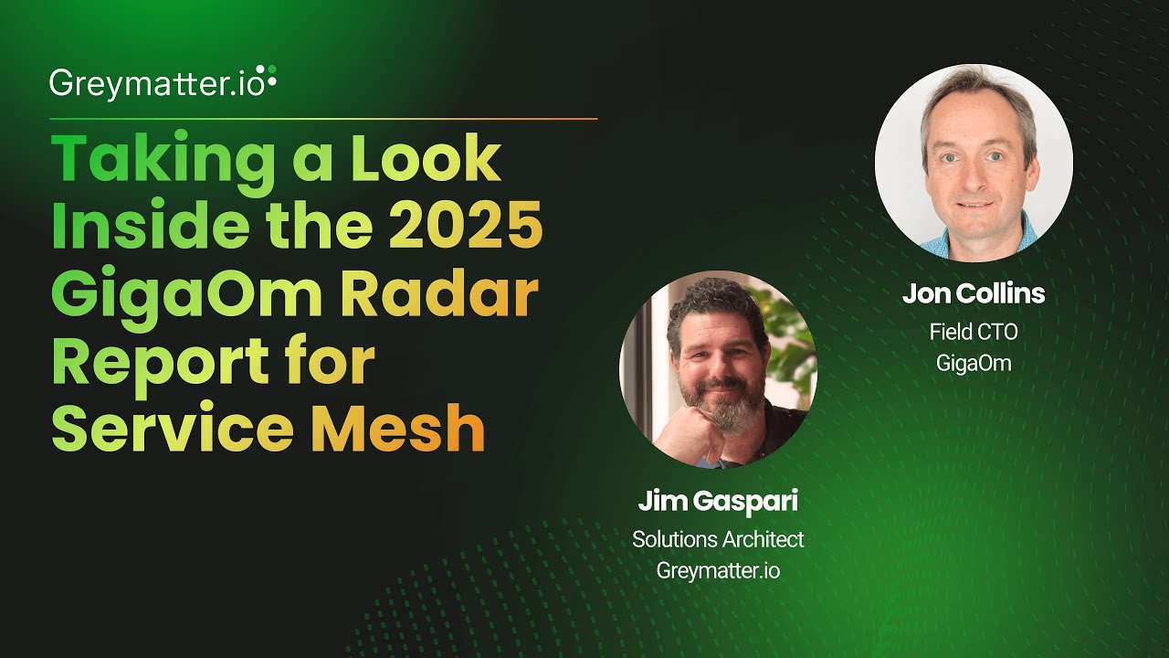 Inside the 2025 GigaOm Radar Report for Service Mesh with GigaOm CTO Jon Collins