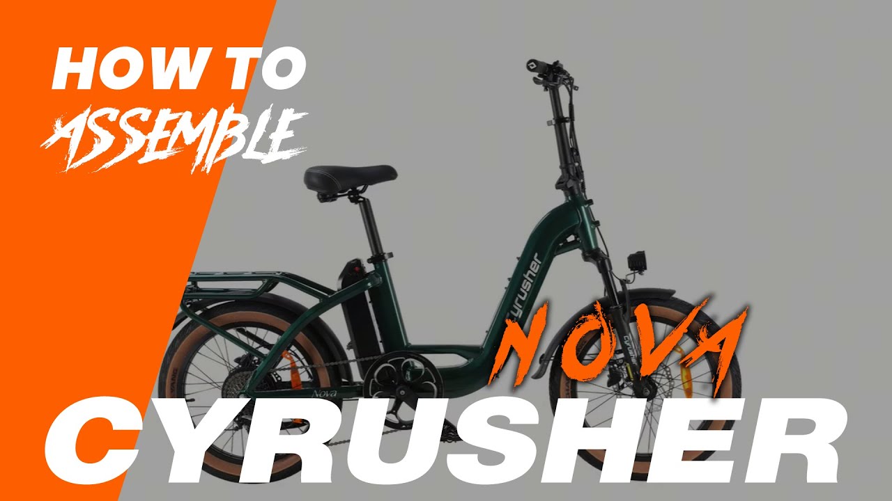 2025 New Arrival Cyrusher Nova Step-thru Ebike Assembly Guide#cyrusher