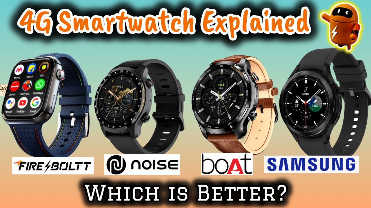 4G Smartwatch Explained: Fire Boltt Dream, Noise Voyage, Boat Lunar Pro LTE or Samsung Watch 4 LTE?