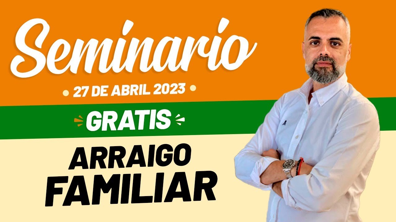 🇪🇸 ARRAIGO FAMILIAR - Seminario Parainmigrantes.info 27 de Abril de 2023