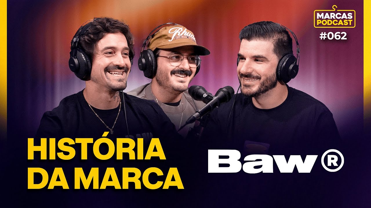 A HISTÓRIA DA MARCA BAW - MARCAS PODCAST #062