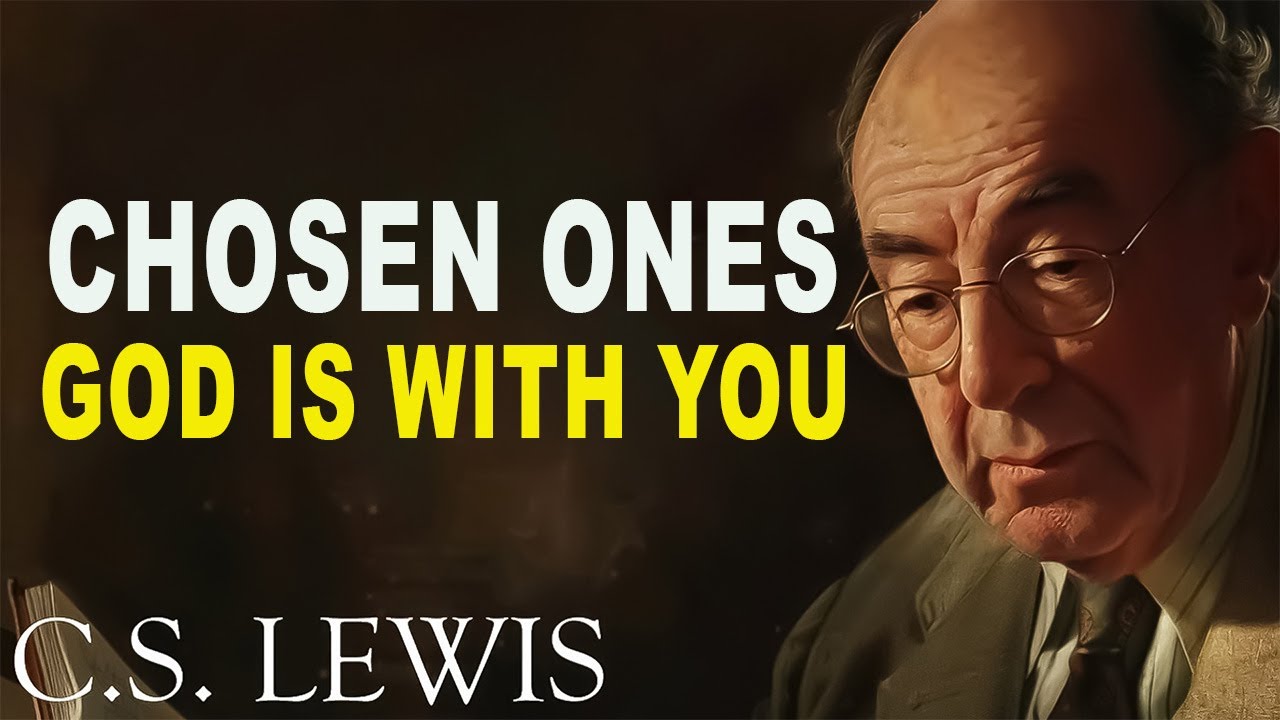 GOD IS WITH YOU, CHOSEN ONE- Trust God Is In Control | C.S. Lewis