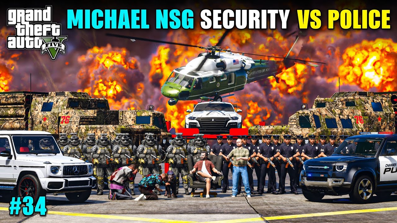 MICHAEL'S N.S.G SECURITY VS LOS SANTOS POLICE | GTA 5 GAMEPLAY #34