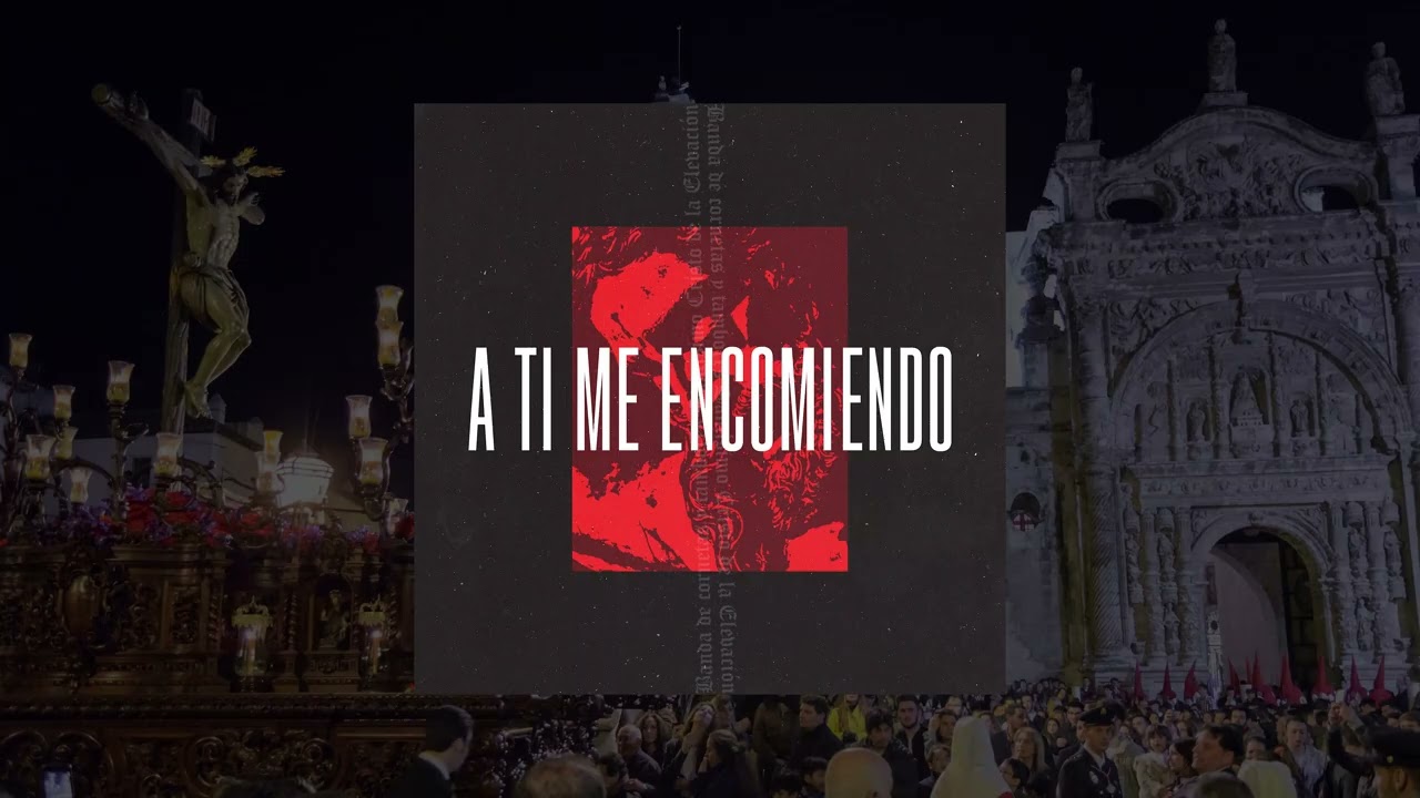 [ESTRENO] A ti me encomiendo | Banda Cristo de la Elevación