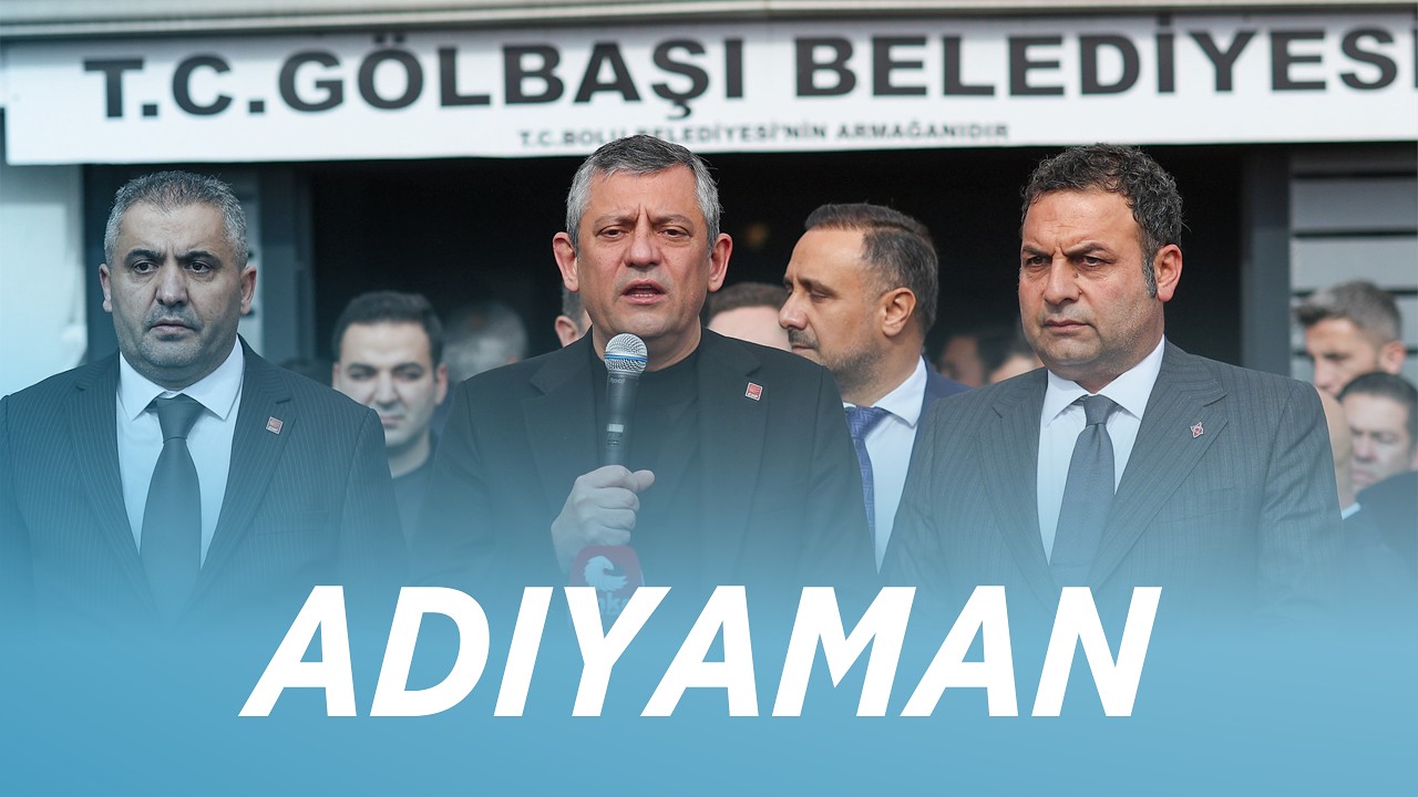 CHP GENEL BAŞKANI ÖZGÜR ÖZEL ADIYAMAN’DA 06/02/2026
