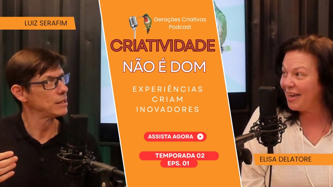 Criatividade é Resultado de Experiências? Como Pensar como Inovador com Luiz Serafim