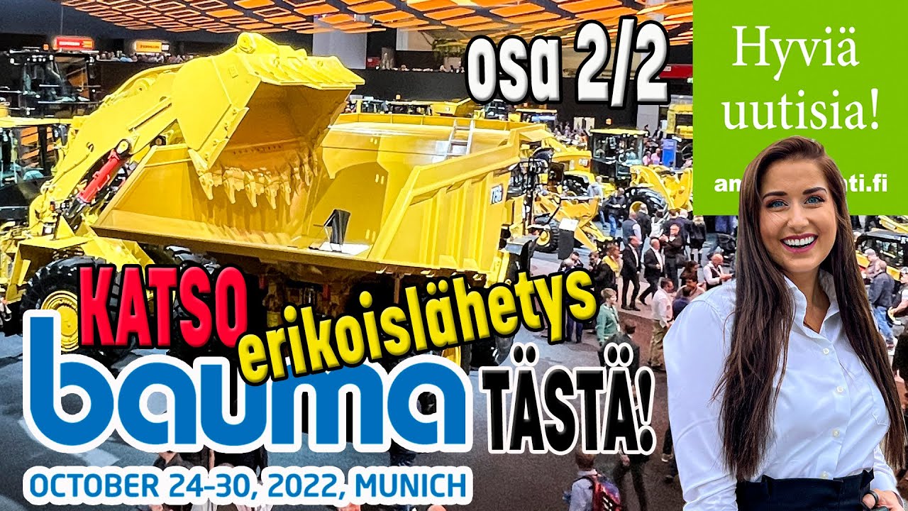 Hyviä uutisia! Bauma 2022 Erikoislähetys Osa 2/2