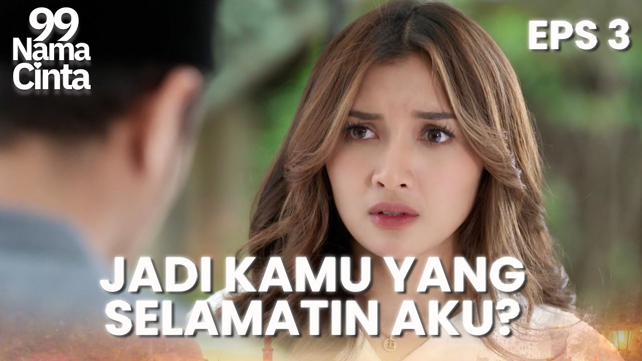 Talia Merasa Hutang Budi Karena Ditolong Oleh Kiblat | 99 NAMA CINTA | EPS.3 (1/4)