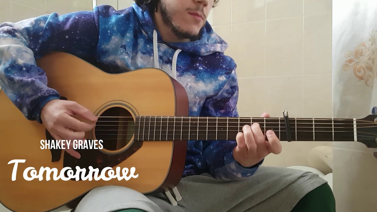 Tomorrow by Shakey Graves (Acoustic Cover)