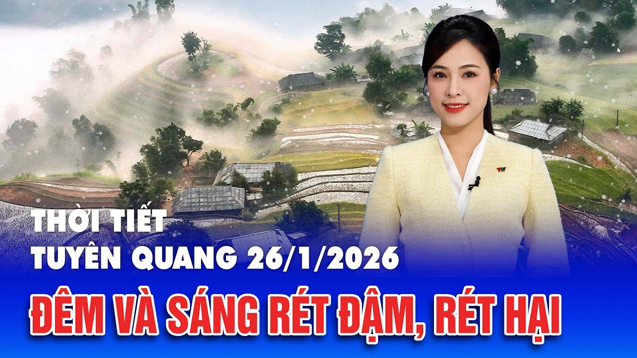 Thời tiết Tuyên Quang ngày 26/1/2026