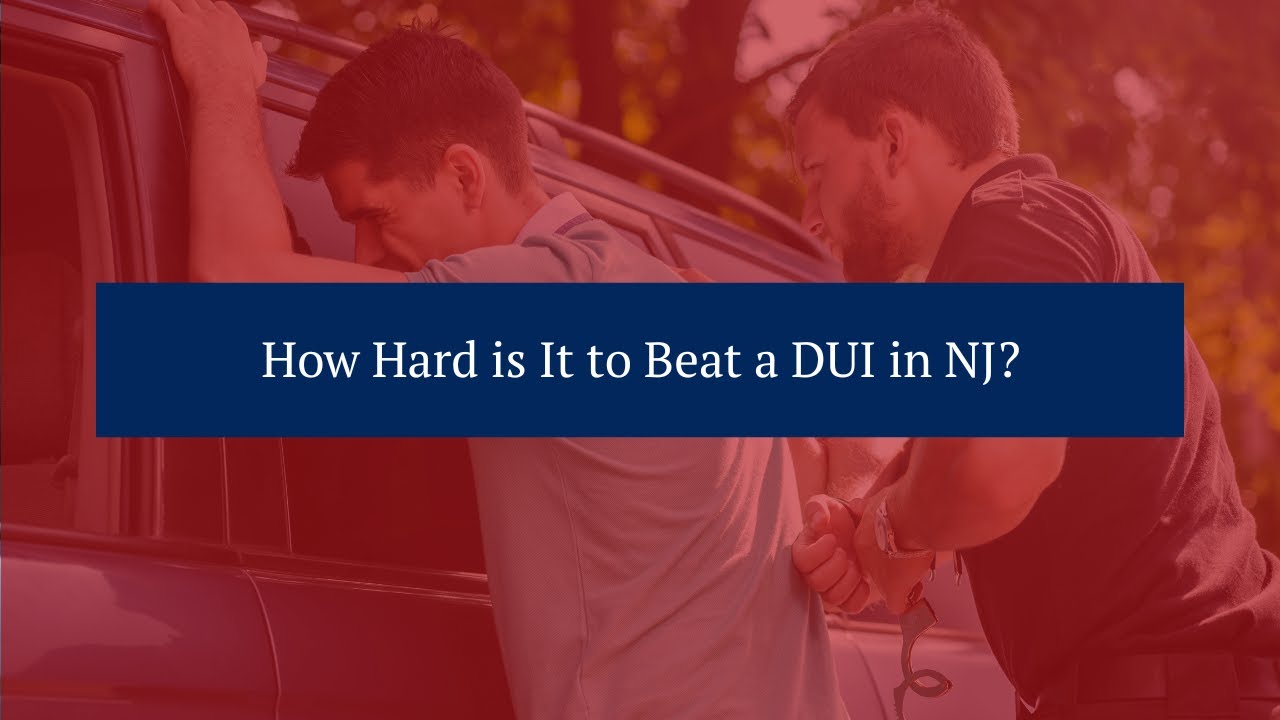 How Hard is It to Beat a DUI in NJ