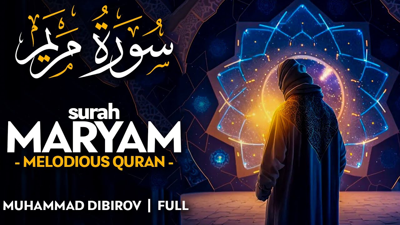 Surah Maryam (سورة مريم) - محمد ديبيروف | Muhammad Dibirov | Quran Recitation (4K)