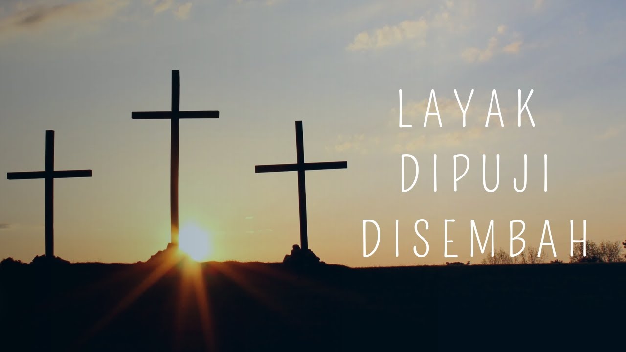 LIRIK LAGU ROHANI || LAYAK DIPUJI DISEMBAH