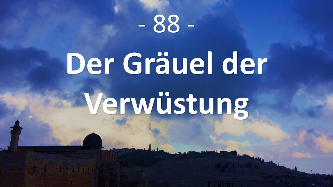 Kap. 88: Der Greuel der Verwüstung, das kleine Horn und der Antichrist - eine andere Sicht