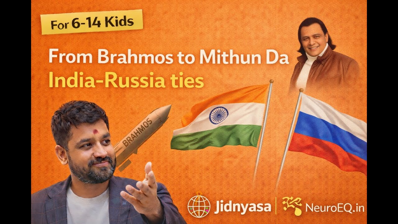 For 6-14 Kids - From Brahmos to Mithun Da India -Russia ties | Jidnyasa by Neuroeq