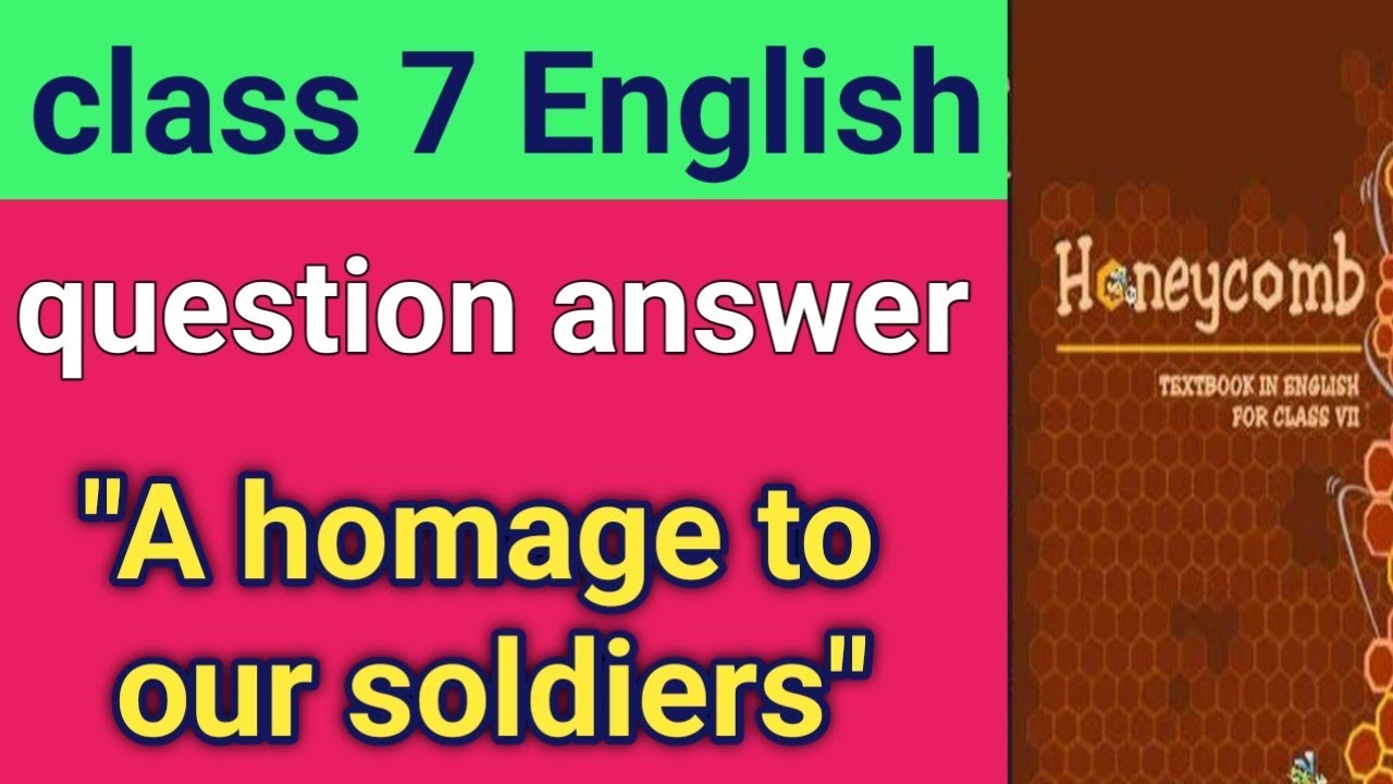 Class 7 English honeycomb/ chapter 8 A homage to out soldiers / question answer 