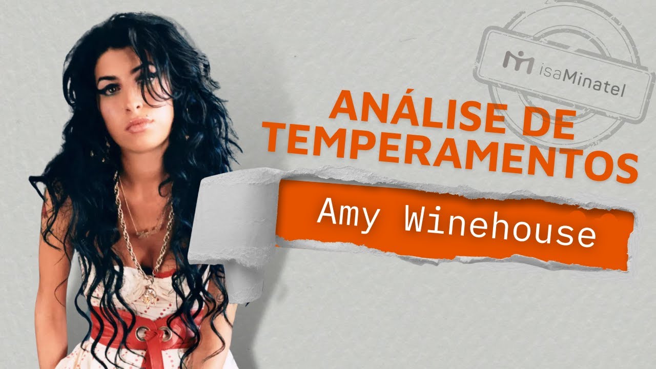 Qual é o Temperamento da AMY WINEHOUSE? – Análise de Temperamentos #5 | Isa Minatel