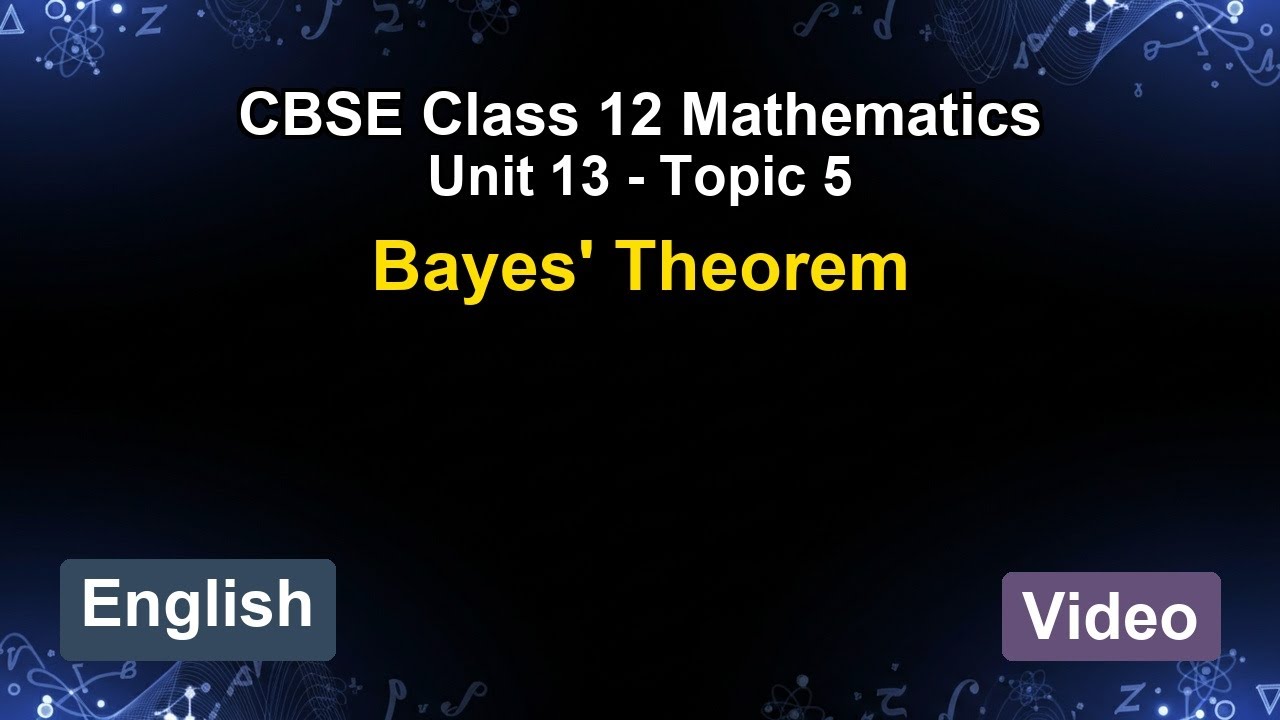 Unit 13 – Bayes' Theorem | CBSE 12th Mathematics (English) | The 5-Minute Teacher