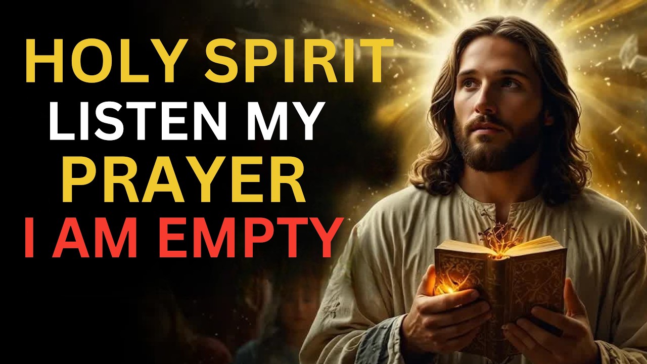 HOLY SPIRIT listening to my PRAYER I AM Feeling EMPTY without your PRESENCE