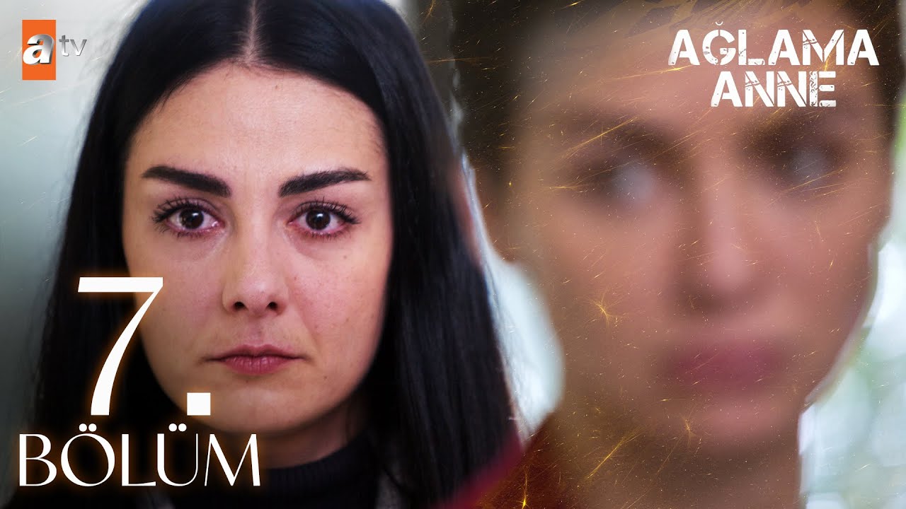Ağlama Anne 7. Bölüm