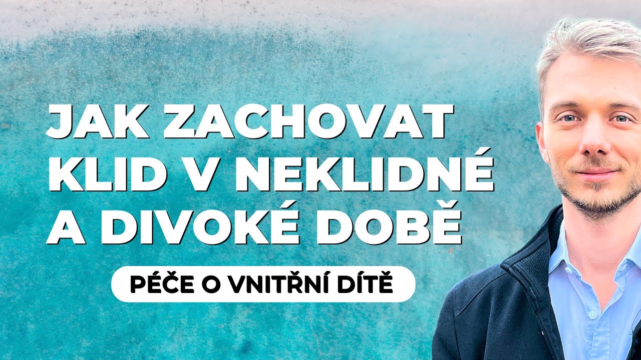 Péče o vnitřní dítě & sebeláska: Jak zůstat klidný v neklidné době | Marek Vich