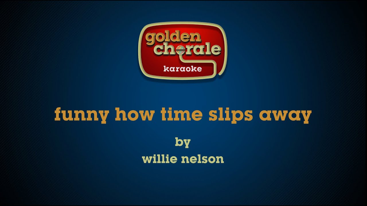 willie nelson - ain't it funny how time slips away (karaoke)