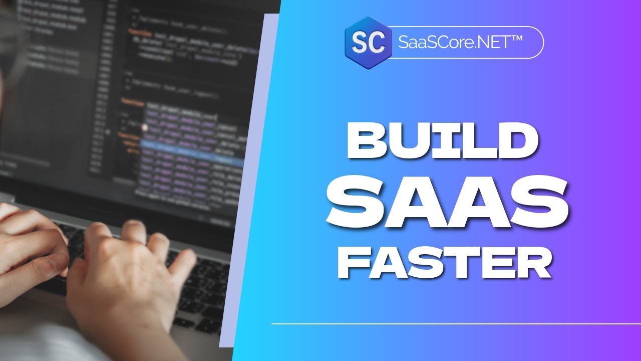 Build SaaS Faster with SaaSCore.NET&trade; &mdash; My Vision for the Framework