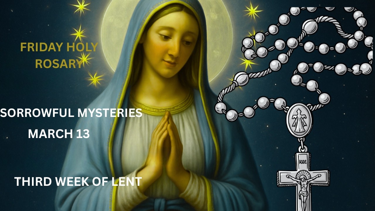 Friday Rosary 💚Sorrowful Mysteries of the Rosary 💚 March 13, 2026, VIRTUAL ROSARY