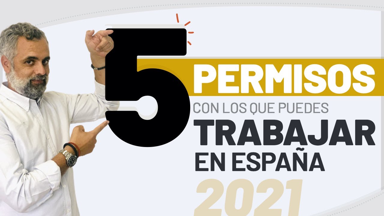 🖐🏼 5 Permisos con los que podrás trabajar en España en 2021 🇪🇸