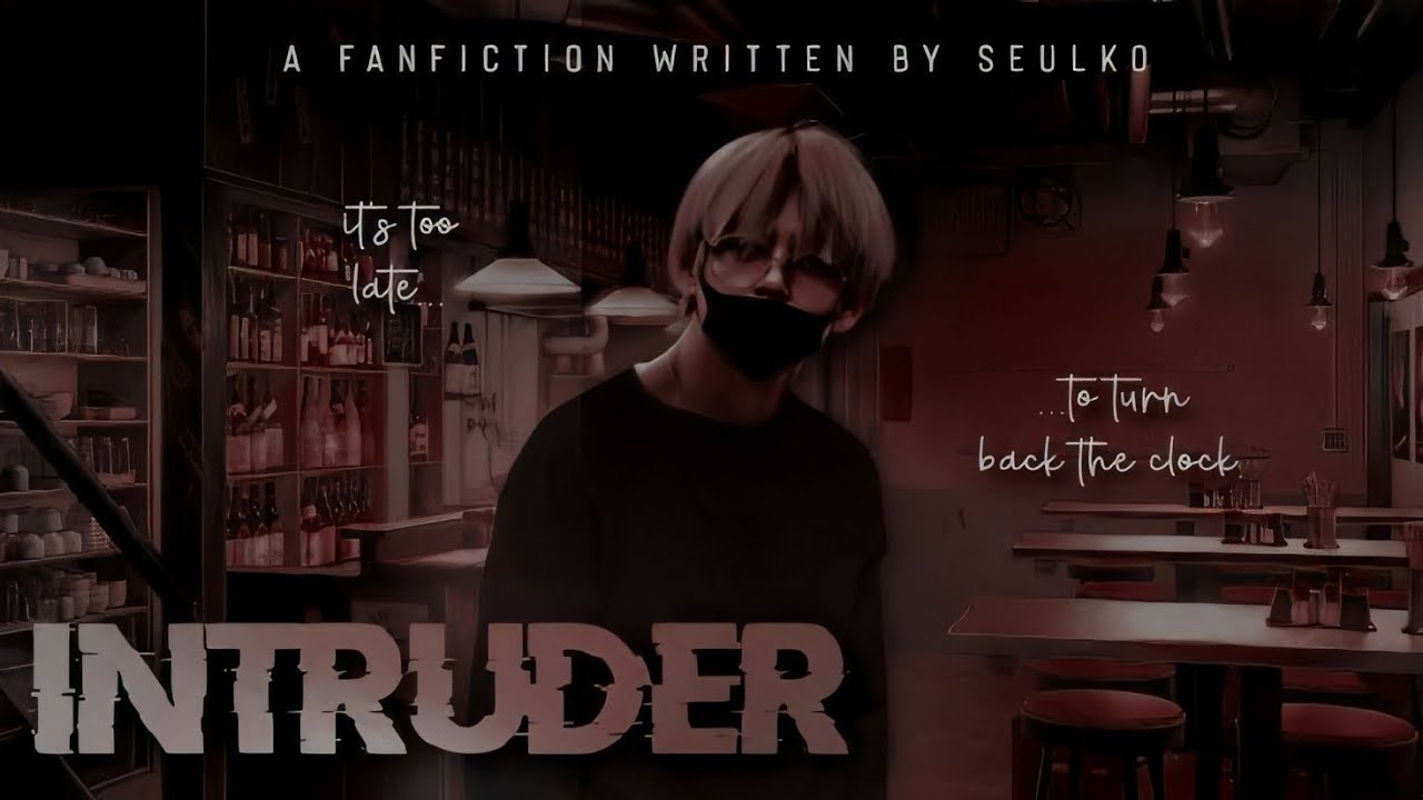 [en pause] [BTS Taehyung/FF/FR] INTRUDER - chapitre 1
