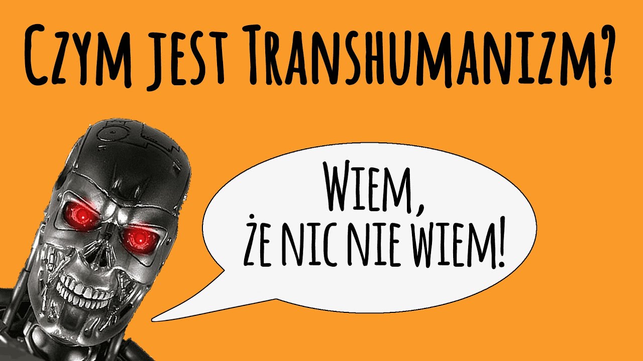 Czym jest transhumanizm? -  Z problemów filozofii #12