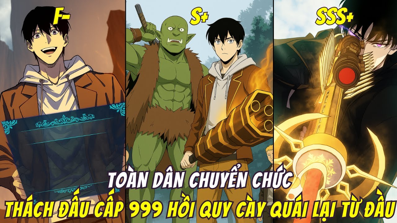 Tiến Hóa Từ Cấp F- Đến Cấp SSS, Main Thách Đấu Cấp 999 Hồi Quy Cày Chay Lại Từ Đầu | Full trọn bộ