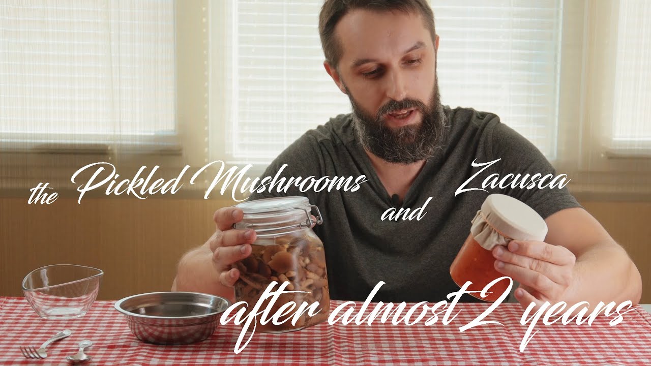 The Pickled Mushrooms and Zacusca after almost two years