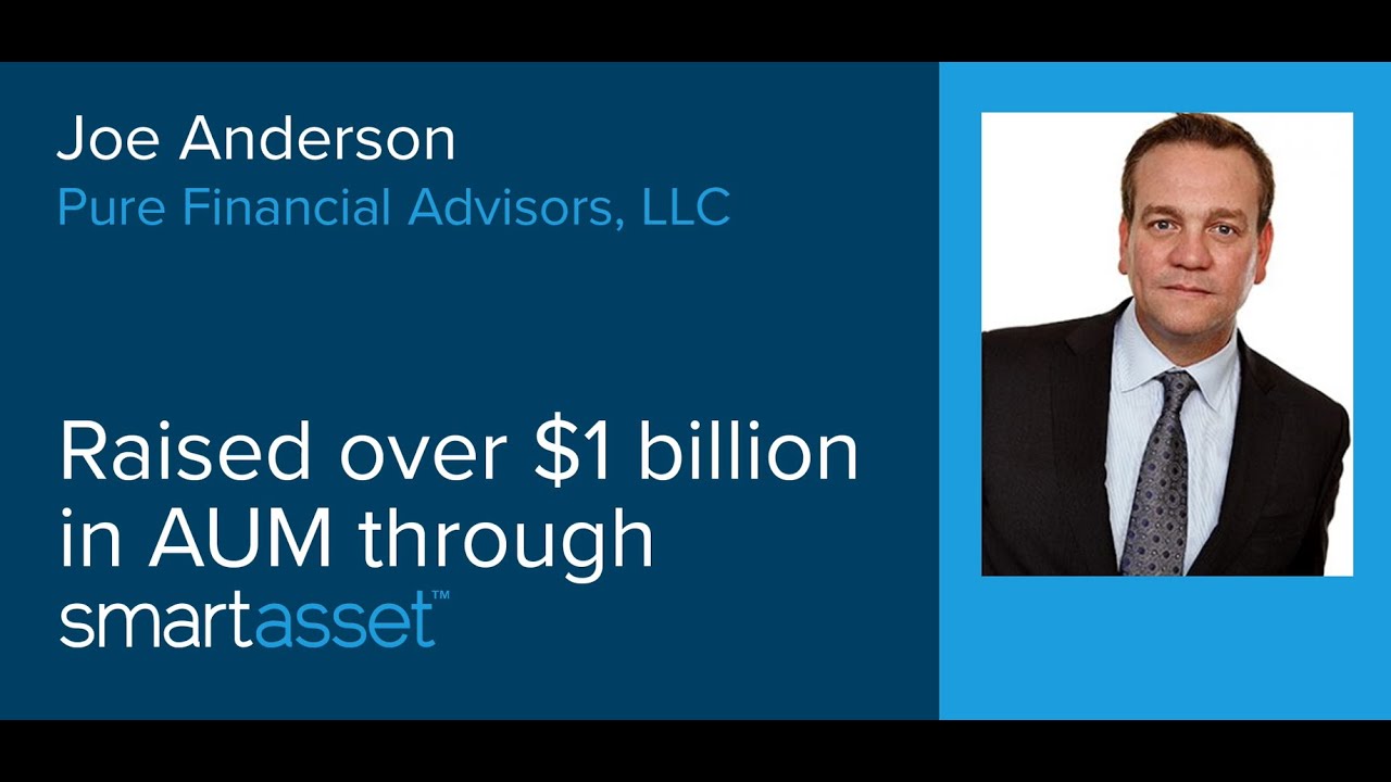 Interview with Joe Anderson, CEO of Pure Financial on Raising $1 Billion AUM with SmartAsset
