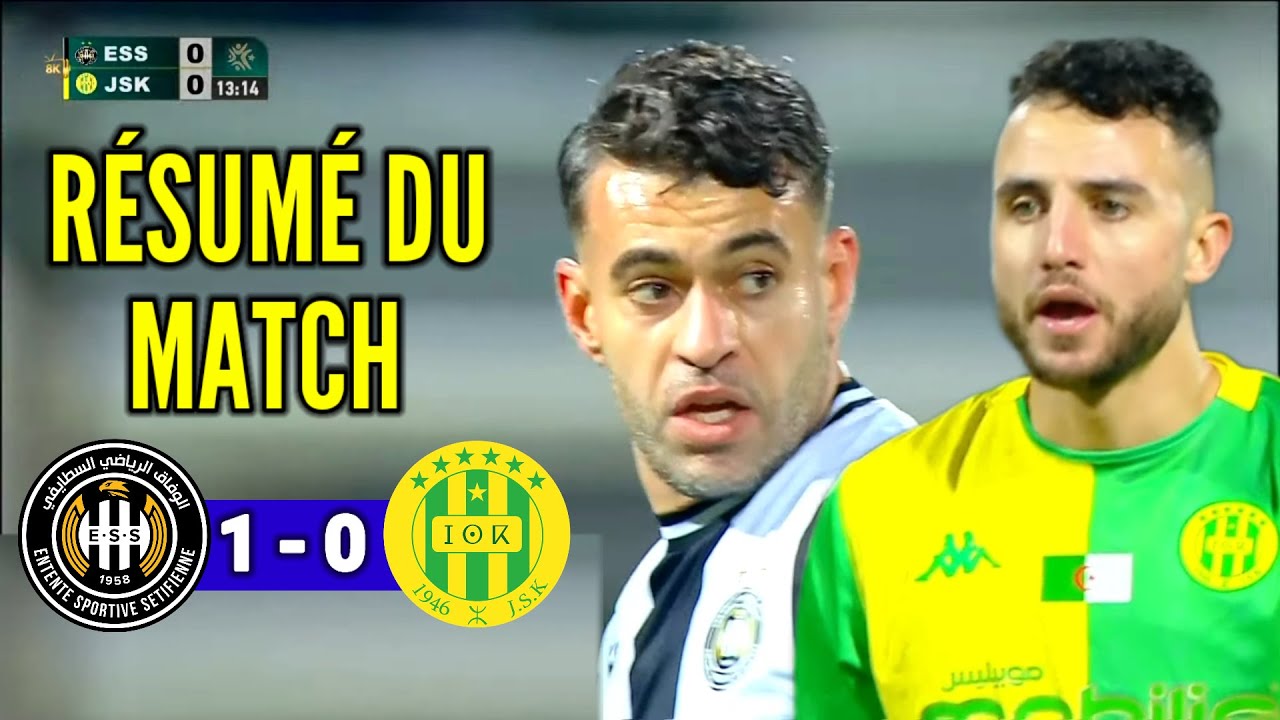ES S&eacute;tif vs JS Kabylie 1-0 R&eacute;sum&eacute; et Buts du Match Aujourd'hui ESS JSK