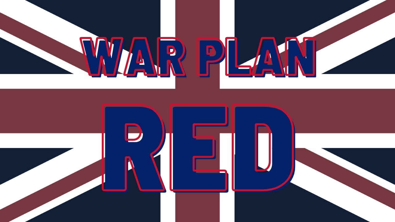 War Plan Red:  The US Plan To Go To War With the British Empire in the 20th Century