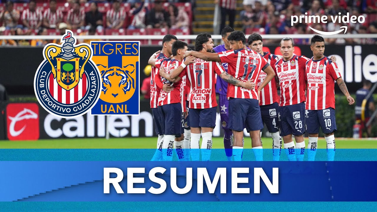 RESUMEN: Chivas vs Tigres | Jornada 1 Apertura 2025