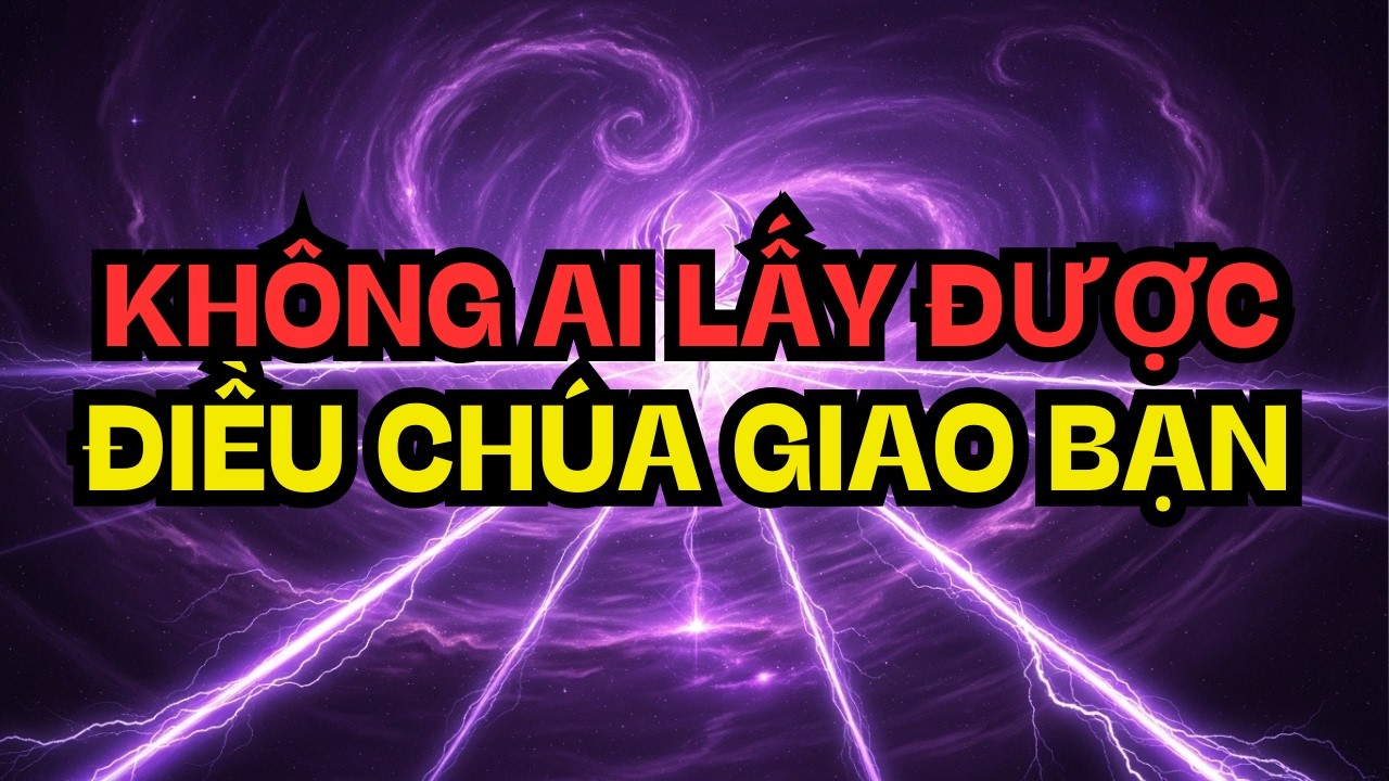 NGƯỜI ĐƯỢC CHỌN! HỌ KHÔNG THỂ LẤY MẤT NHỮNG GÌ LÀ CỦA BẠN!