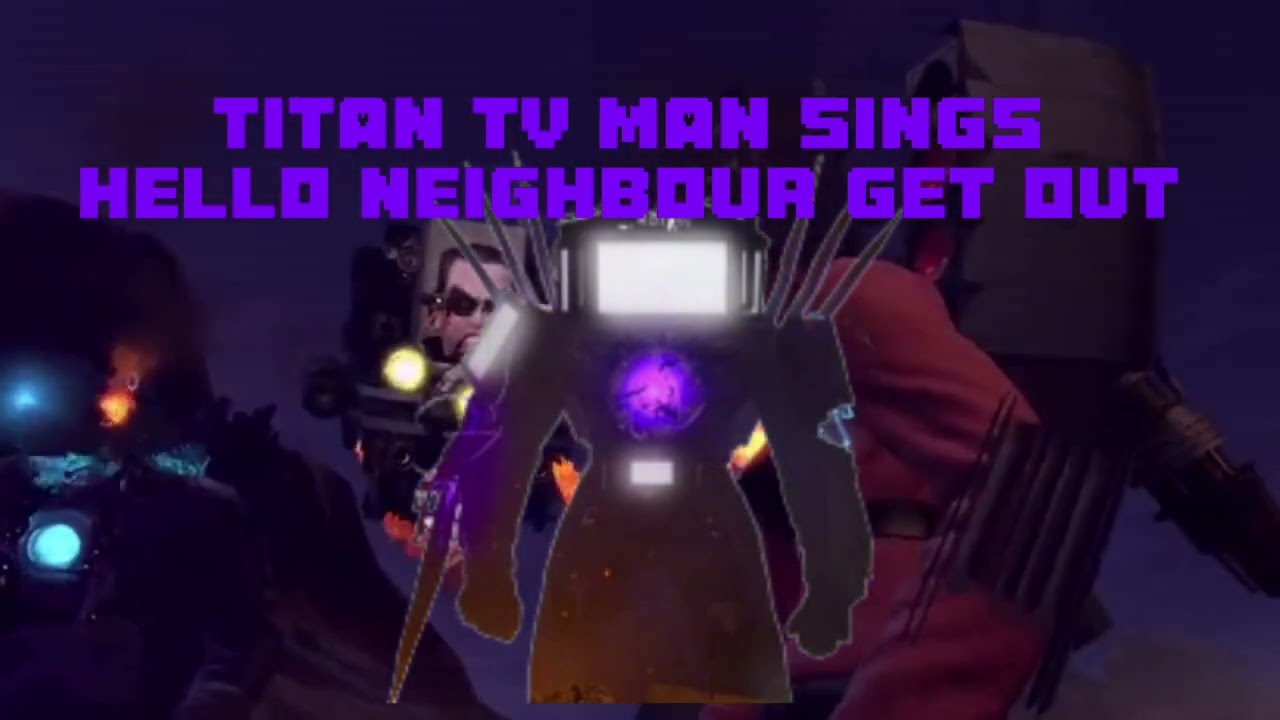 titan tv man sings hello neighbour get out