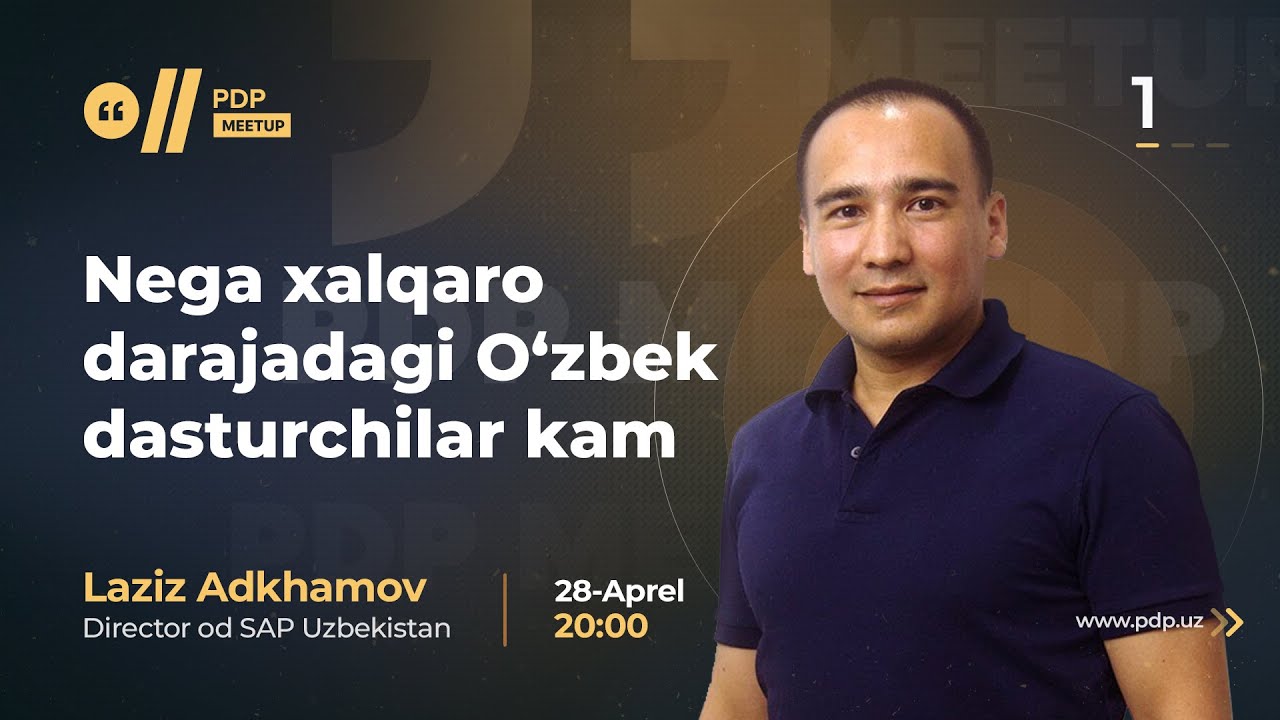 Nega xalqaro darajadagi o’zbek dasturchilari juda kam? | Laziz Adhamov | #1 PDP Meetup
